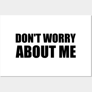 Don't worry about me - black simple text quote typography Posters and Art